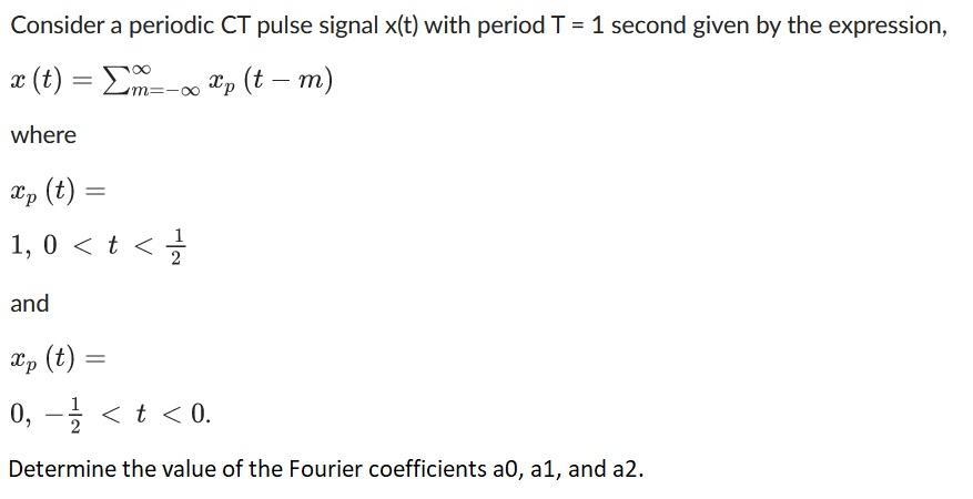 Solved Consider a periodic CT pulse signal x(t) with period | Chegg.com