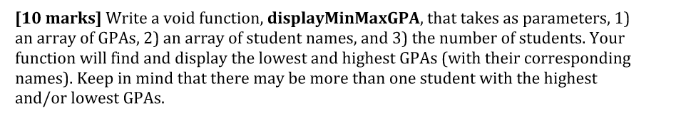 Solved [10 marks) Write a void function, display Min MaxGPA, | Chegg.com