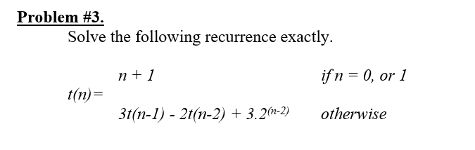 Problem #3. Solve The Following Recurrence Exactly. | Chegg.com