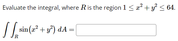 Solved Evaluate the integral, where R is the region | Chegg.com