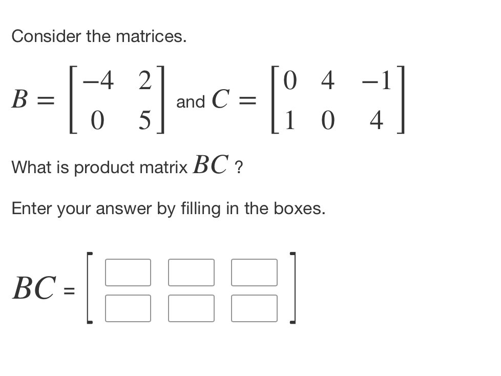 Solved Consider the matrices. B=[−4025] and C=[0140−14] What | Chegg.com