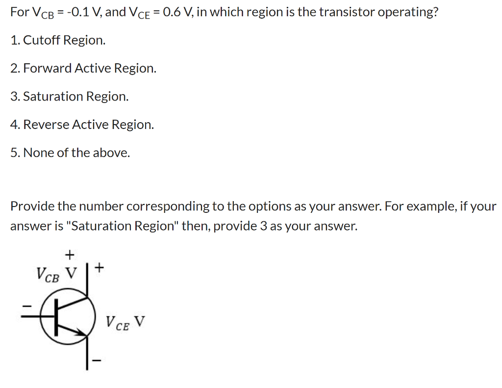 Solved For VCB = -0.1 V, and VCE = 0.6 V, in which region is | Chegg.com