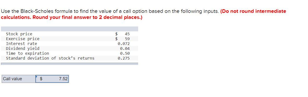 Solved Use The Black-scholes Formula To Find The Value Of A 