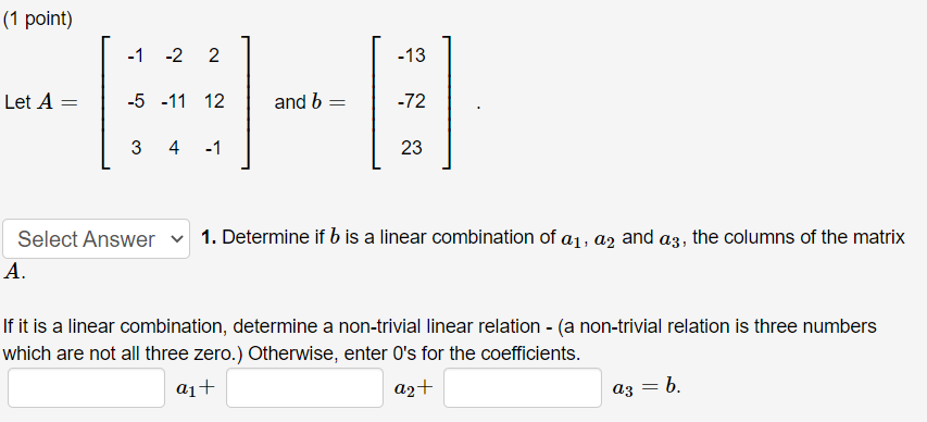 Solved (1 point) - 1 -2 2 -13 Let A = -5 -11 12 and b= -72 3 | Chegg.com