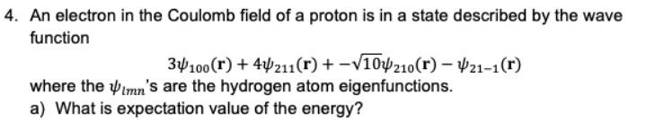 Solved 4. An electron in the Coulomb field of a proton is in | Chegg.com