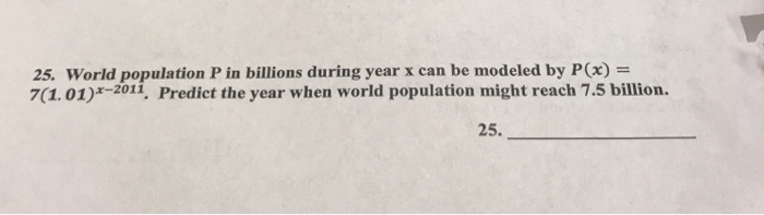 Solved 25. World Population P In Billions During Year X Can | Chegg.com