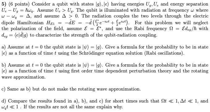 5) (6 points) Consider a qubit with states 9), e) having energies U,, U, and energy separation U-U, = hwg. Assume Ue > U,. Th
