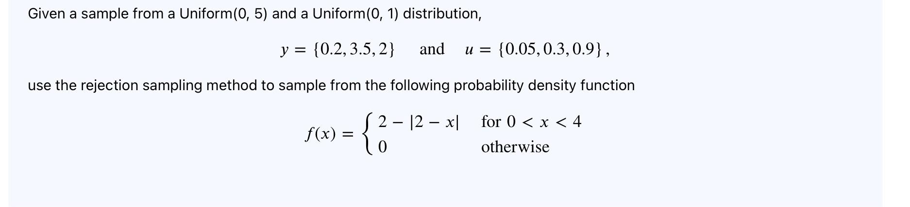 Solved Given a sample from a Uniform (0,5) and a Uniform | Chegg.com