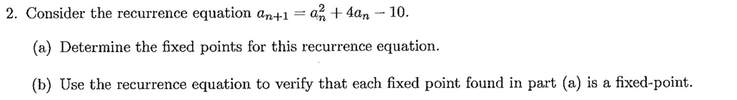 Solved 2. Consider the recurrence equation an+1=an2+4an−10. | Chegg.com