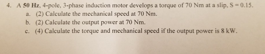Solved 4. A 50 Hz, 4-pole, 3-phase induction motor develops | Chegg.com