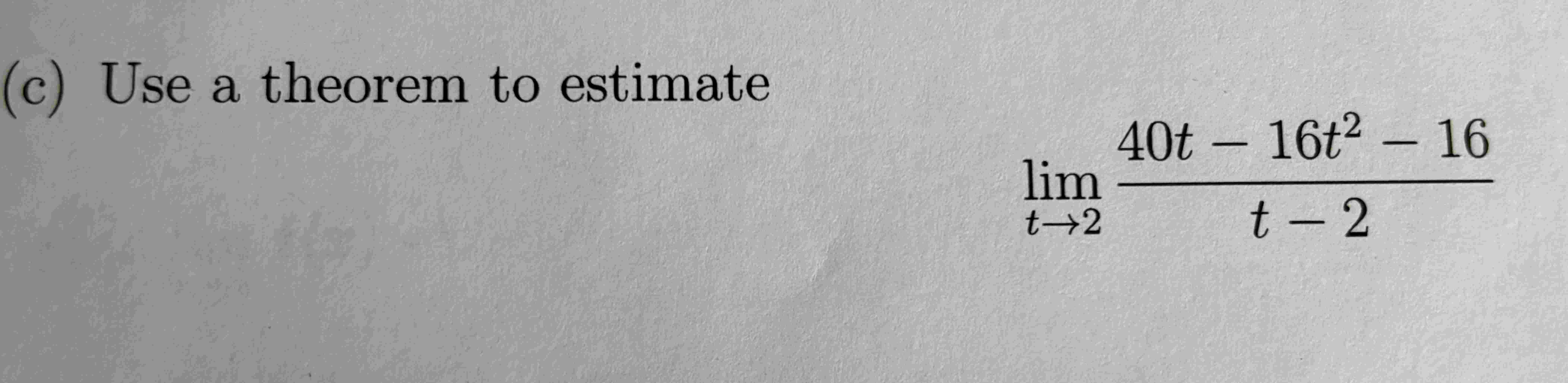 solved-c-use-a-theorem-to-estimatelimt-240t-16t2-16t-2-chegg