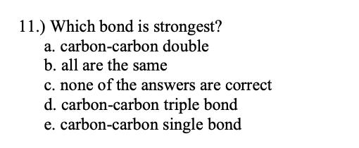 solved-11-which-bond-is-strongest-a-carbon-carbon-double-chegg