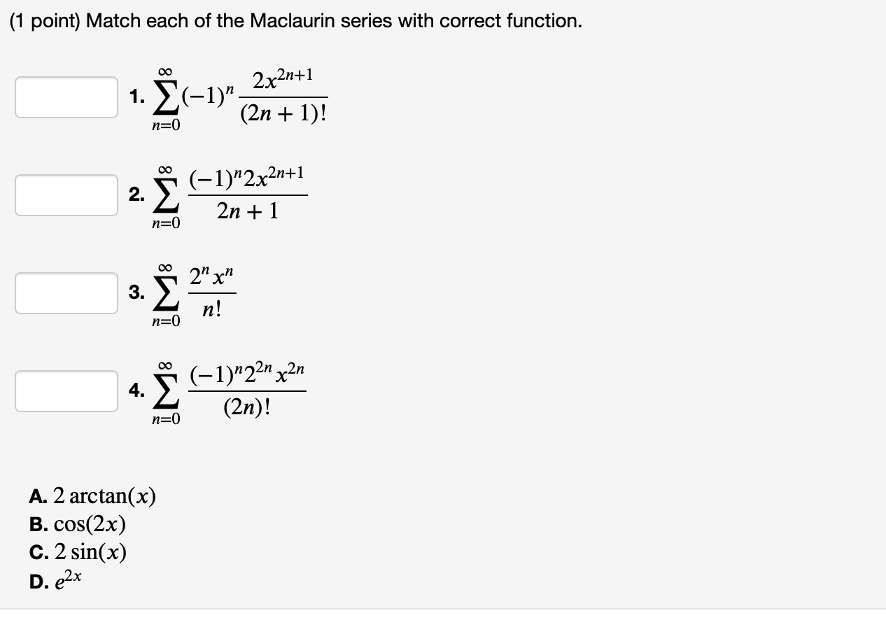 Solved (1 ﻿point) ﻿Match Each Of The Maclaurin Series With | Chegg.com