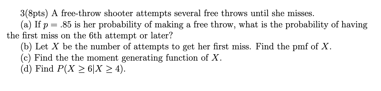 Solved = 3(8pts) A free-throw shooter attempts several free | Chegg.com