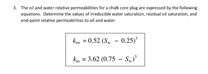 Solved The oil and water relative permeabilities for a chalk | Chegg.com