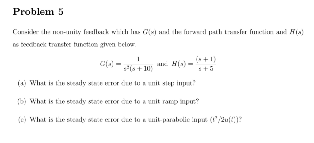 Solved Problem5 Consider the non-unity feedback which has | Chegg.com