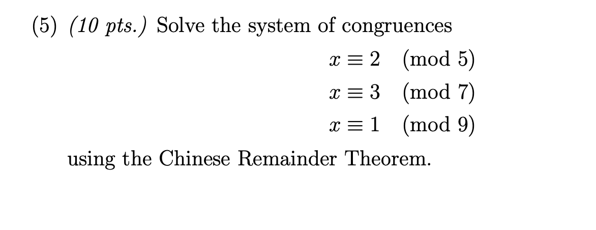 Solved (5) (10 Pts.) Solve The System Of Congruences | Chegg.com