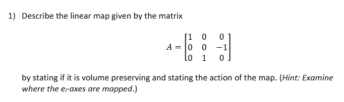Solved 1) Describe the linear map given by the matrix | Chegg.com