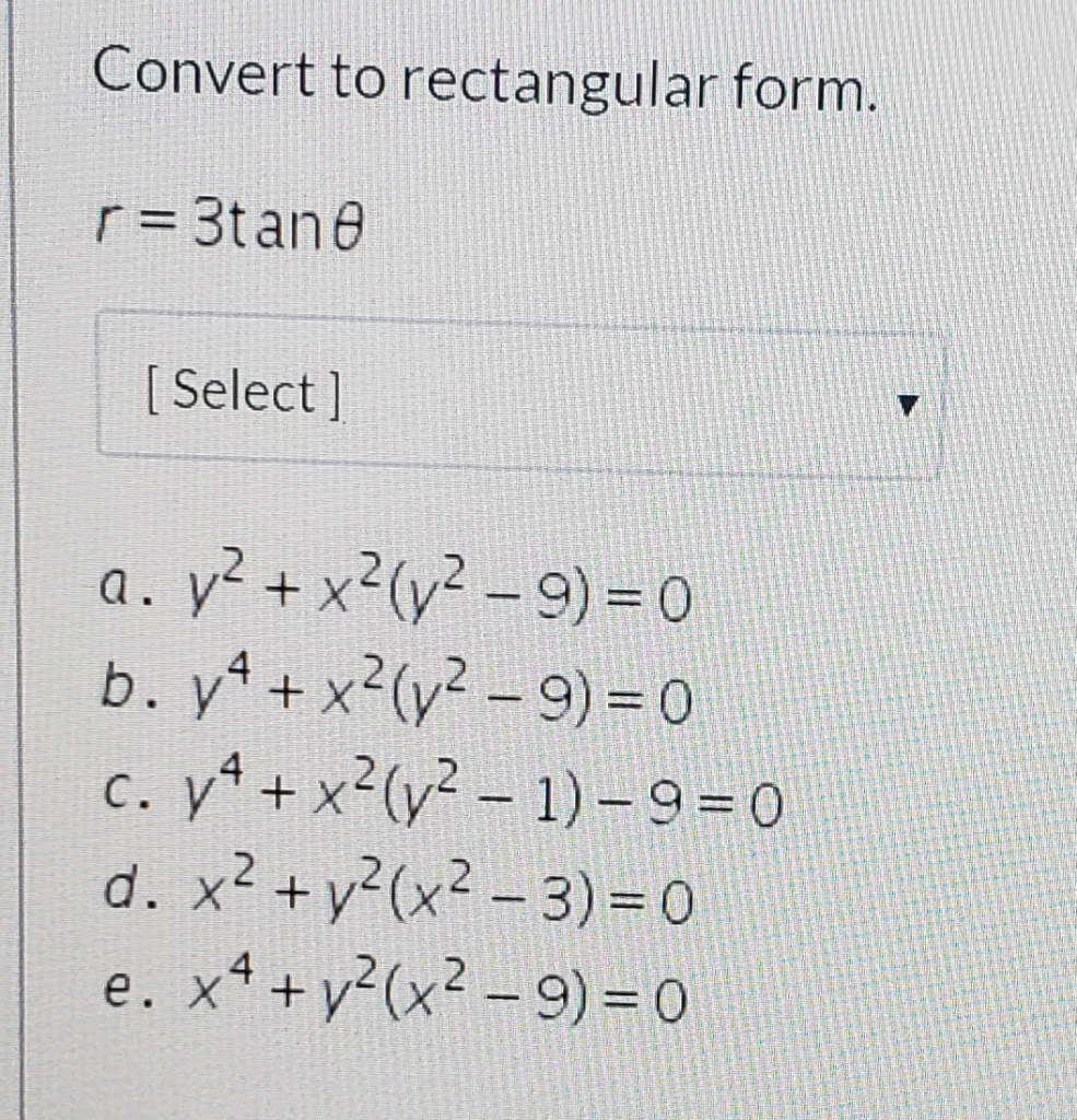 Solved Convert to rectangular form. p=3tane [ Select] a. v2 | Chegg.com