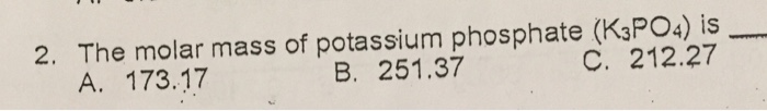 solved-the-molar-mass-of-potassium-phosphate-k-3po-4-is-chegg