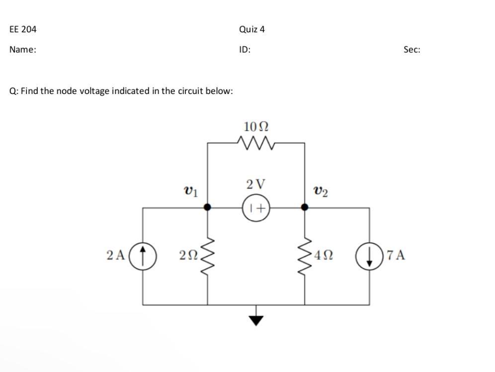 Solved Quiz 4 EE 204 ID: Name: Q: Find the node voltage | Chegg.com