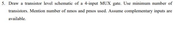 Solved 5. Draw a transistor level schematic of a 4-input MUX | Chegg.com
