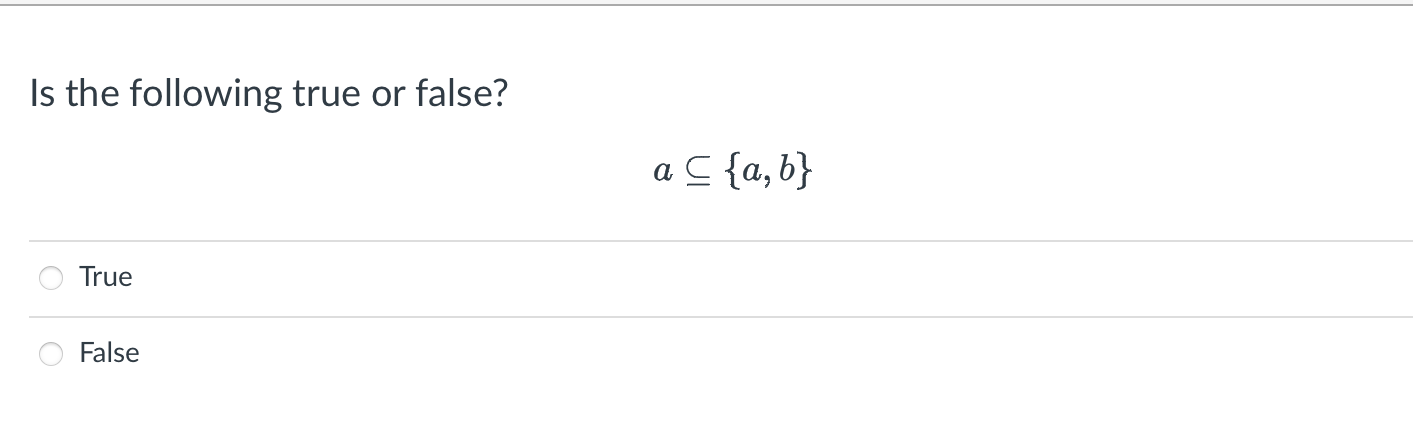 Solved Is The Following True Or False? A⊆{a,b} True False | Chegg.com