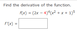 Solved Find the derivative of the function. f(x) = (2x - | Chegg.com