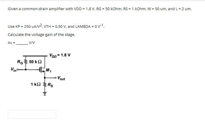 Solved Given a common-drain amplifier with VDD = 1.8 V, RG = | Chegg.com