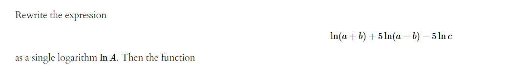 Solved Rewrite the expression ln(a+b)+5ln(a−b)−5lnc as a | Chegg.com