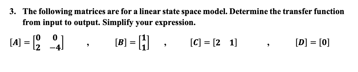 Solved 3. The following matrices are for a linear state | Chegg.com