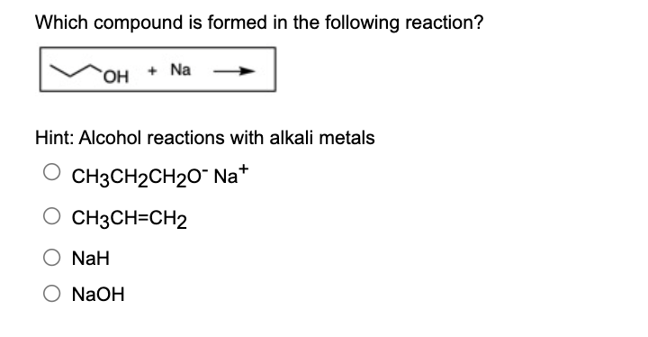 Which compound is formed in the following reaction?
Hint: Alcohol reactions with alkali metals
\[
\begin{array}{l}
\mathrm{CH