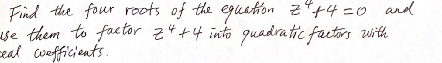 Solved Find The Four Roots Of The Equation Z4 4 0 ï Anduse Chegg Solved Find The Four Roots Of The Equation Z4 4 0 ï Anduse Chegg