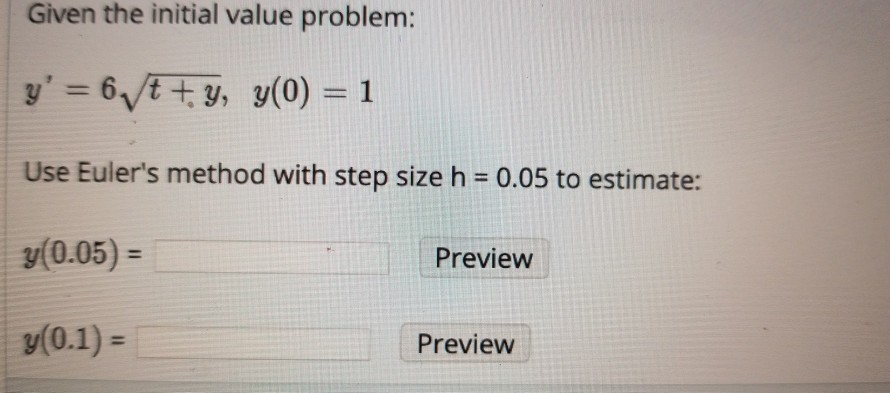 Solved Given the initial value problem: Use Euler's method | Chegg.com