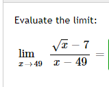 Solved Evaluate the limit: x - 7 lim 1+49 r - 49 | Chegg.com