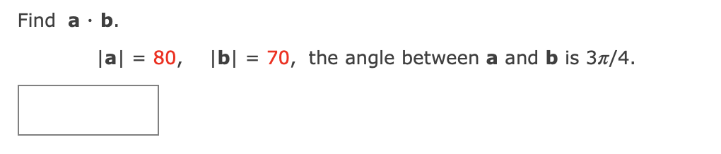 Solved Find A·b. La| = 80, [b] = 70, The Angle Between A And | Chegg.com