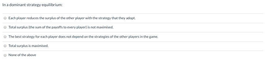 Solved In A Dominant Strategy Equilibrium: Each Player | Chegg.com