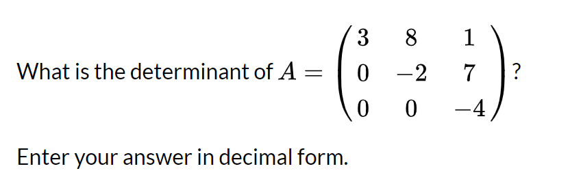 3 8 1 What Is The Determinant Of A 7 0 2 0 0 4 Chegg Com