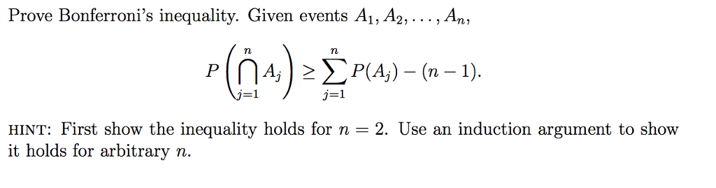 Solved Prove Bonferroni's Inequality. Given Events A1, | Chegg.com ...