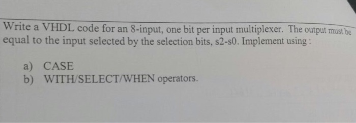 Solved Write a VHDL code for an 8-input, one bit per input | Chegg.com