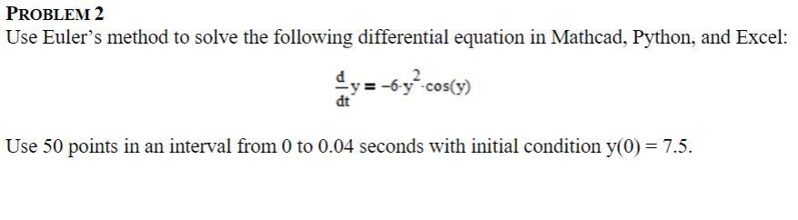 Solved PROBLEM 2 Use Euler's Method To Solve The Following | Chegg.com