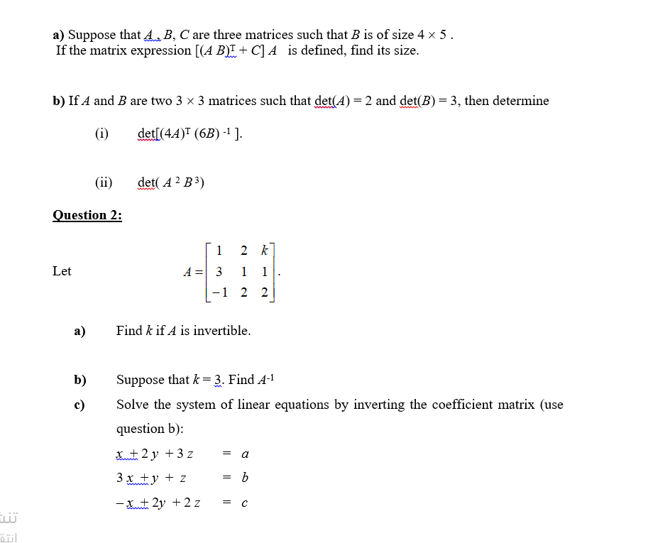 A Suppose That A B C Are Three Matrices Such That B Is Of Size 4 X 5 If The Matrix Expression A Bi C A Is Defined Find Its Size B If