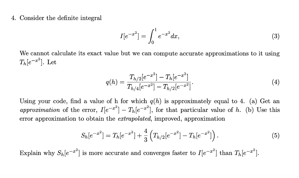 4. Consider the definite integral Ile=+*) = fecºder, (3) JO We cannot calculate its exact value but we can compute accurate