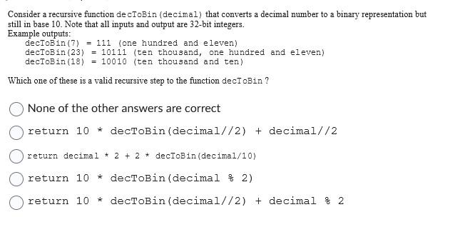 Solved Consider a recursive function de cToBin (decimal) | Chegg.com