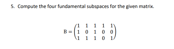 Solved 5. Compute The Four Fundamental Subspaces For The | Chegg.com