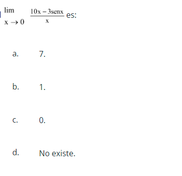 lim X-0 a. 7. b. 1. C. 0. d. No existe. 10x - 3senx X es: