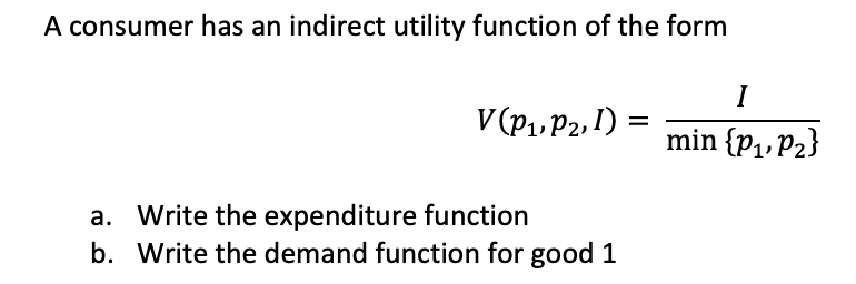 Solved A consumer has an indirect utility function of the | Chegg.com