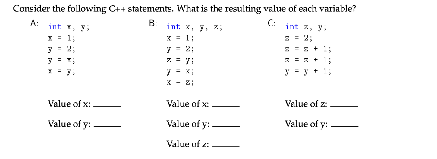 \( \mathrm{A} \) : int \( \mathrm{x}, \mathrm{y} \);
Value of \( \mathbf{x} \) :
Value of \( \mathbf{x} \) :
Value of z:
Valu