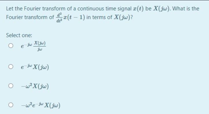 Solved Let the Fourier transform of a continuous time signal | Chegg.com