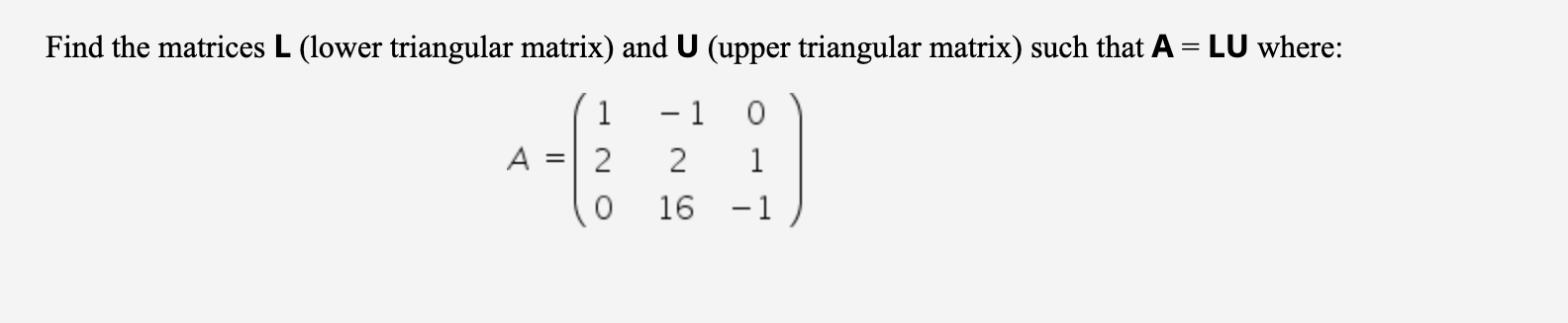 Solved Find the matrices L (lower triangular matrix) and U | Chegg.com
